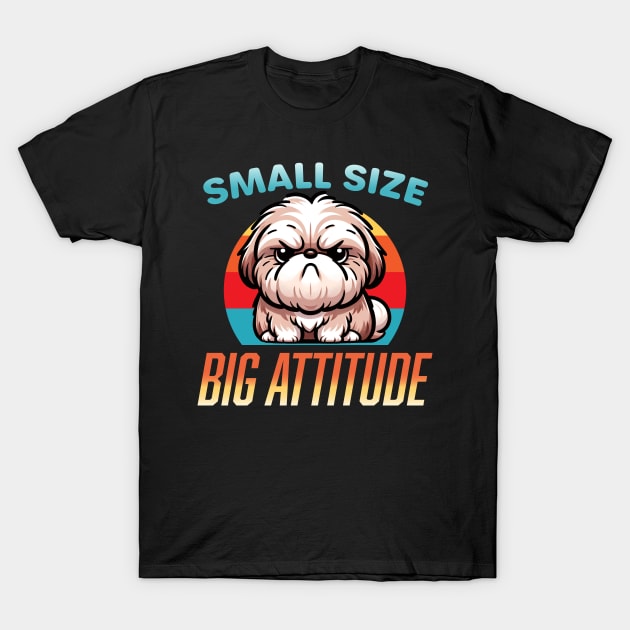 Shih Tzu Lover: Small Size, Big Attitude For Dog Enthusiast T-Shirt by razlanisme